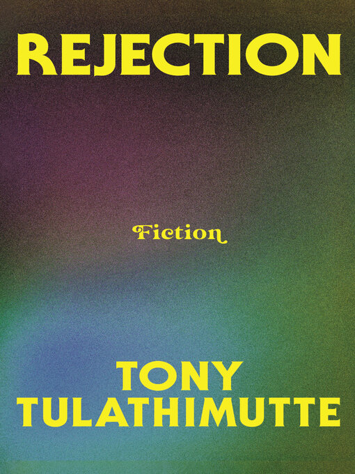 Title details for Rejection by Tony Tulathimutte - Available